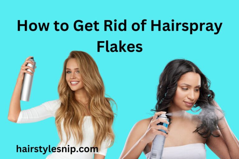 How to Get Rid of Hairspray Flakes