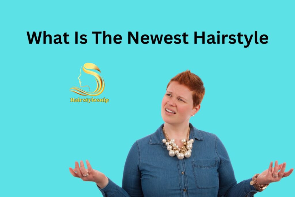 What Is The Newest Hairstyle