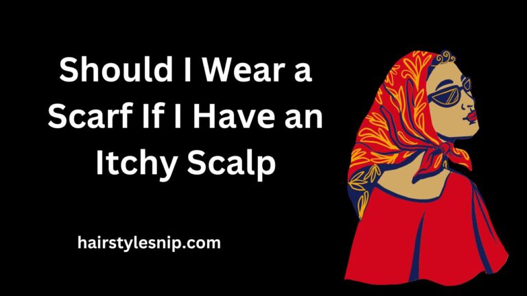 Should I Wеar a Scarf If I Havе an Itchy Scalp