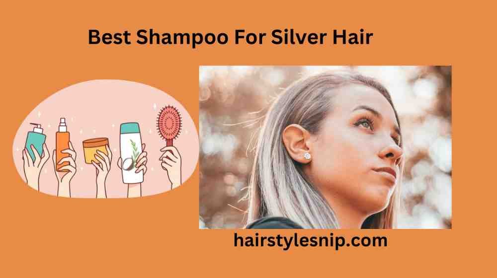 Best Shampoo For Silver Hair