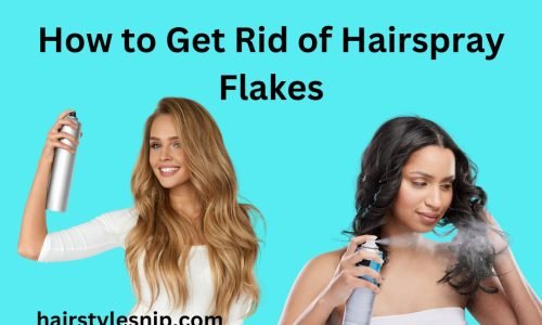 How to Get Rid of Hairspray Flakes