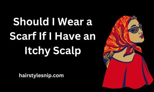 Should I Wеar a Scarf If I Havе an Itchy Scalp